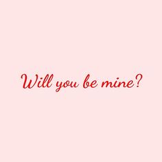 the words will you be mine written in red ink on a pink background with a black outline