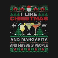 I Like Christmas Margarita And Maybe 3 People Ugly Sweater - Merry Christmas And Alcoholic Beverages - Long Sleeve T-Shirt | TeePublic Ugly Sweater Party Nobull Woman Apparel, Best Ugly Christmas Sweater Funny Holiday Parties, Ugliest Christmas Sweater I Can't Even Shirts, Christmas Margarita, Ugly Christmas Sweaters Print, Margarita Shirt, Ugly Sweater Christmas Party Sweaters & Cardigans, Alcoholic Beverages, 3 People