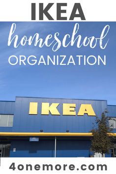 the ikea store with text overlay that reads, how to use ikea homeschool organization