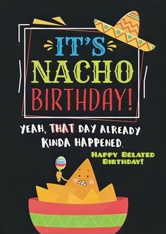 it's nacho birthday card with an image of a mexican hat and burrito