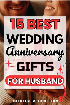 a man and woman holding presents with the text 15 best wedding anniversary gifts for husband