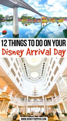 the inside of a building with text overlay that reads, 12 things to do on your disney arrival day