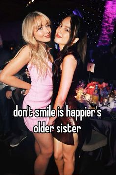 two women standing next to each other with the caption don't smile is harper's older sister