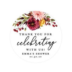 a round sticker with flowers and the words, thank you for celebrating with us