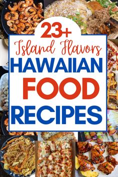 hawaiian food with text overlay that reads, 23 island flavors hawaiian food recipes on it