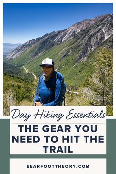 a hiker with the text day hiking essentials the gear you need to hit the trail