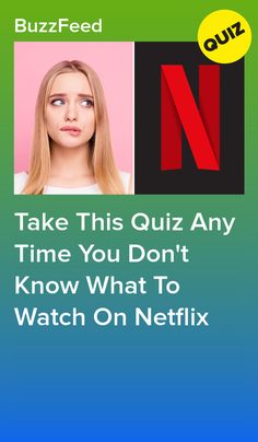 Take This Quiz Any Time You Don't Know What To Watch On Netflix Tv Show Quizzes, What To Watch On Netflix, Netflix Shows To Watch, Playbuzz Quizzes