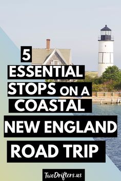 a lighthouse with the words 5 essential stops on a coastal new england road trip