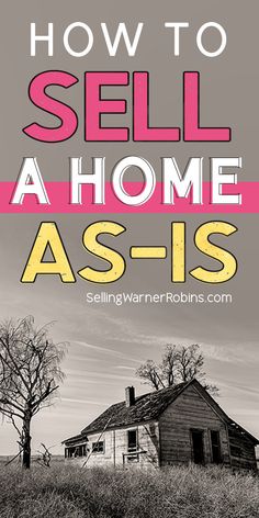 a black and white photo with the words how to sell a home as - is