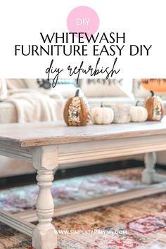 a white coffee table with pumpkins on top and the words diy whitewash furniture easy