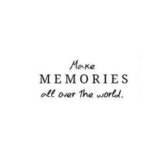 the words make memories all over the world