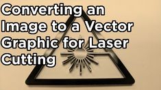 a triangle shaped object with the words, convert an image to a vector graphic for laser cutting