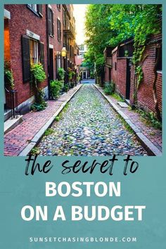 a cobblestone street with the words, the secret to boston on a budget