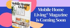 mobile home living magazine is coming soon