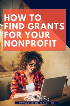 a woman sitting in front of a laptop computer with the words how to find grants for