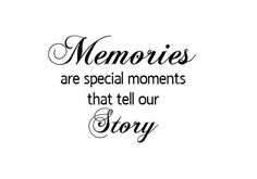 a black and white quote with the words memories are special moments that tell our story