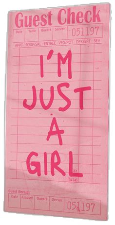 i'm just a girl ticket with the words guest check written on it in pink ink