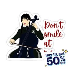 a sticker that says, don't smile at buy 10 get 50 % off