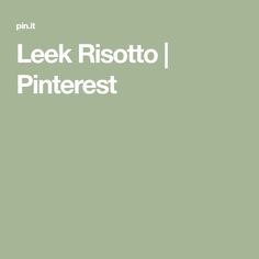 a green background with the words leek ristoto / pinterest