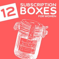 a jar with the words 12 subscription boxes for women written on it