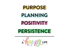 the words purpose planning positivity perisence and happy life are in different colors