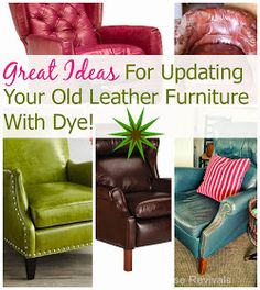 the words great ideas for updating your old leather furniture with dye are in front of pictures of different styles and colors