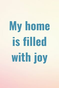 a pink and blue background with the words my home is filled with joy