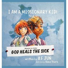 i am a missionary kid god heals the sick written by af jon and illustrated by hand