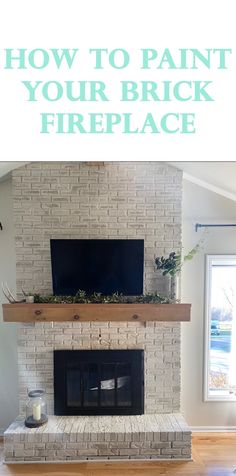 a fireplace with the words how to paint your brick fireplace