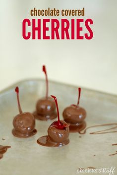 chocolate covered cherries are sitting on a plate with the words, chocolate covered cherries