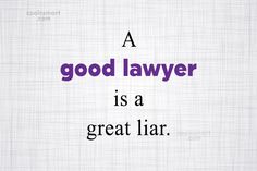 a quote that reads, a good lawyer is a great liar with an image of a person in the background