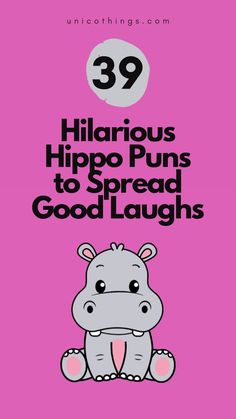 a hippo is sitting on top of a pink background with the words 39 hilarious hippo puns to spread good laughs