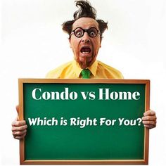 a man holding a sign that says condo vs home which is right for you?