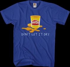 a blue t - shirt that says, don't let it dry