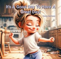 there is a cartoon girl with her hair in the air and words that say, it's a good day to have a great day