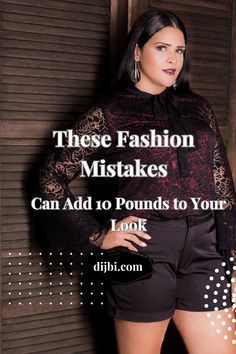 a woman standing in front of a wall with the words, these fashion mistakes can add to