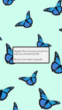 blue butterflies flying in the sky with a quote on it that says, biggest lies loving yourself