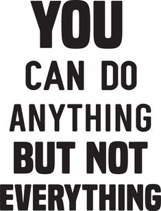 a sign that says you can do anything but not everything is in black and white