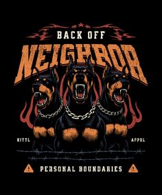 three dogs with chains on their necks and the words back off neighborhood written in orange