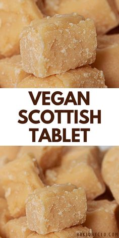 vegan scottish tablet is stacked on top of each other with the words vegan scottish table