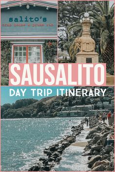 the words sausalito day trip itinerary are overlaid by photos of people walking along the water