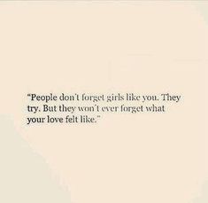 the words people don't forget girls like you they try but they won't over forget what your love fell like