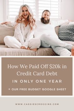 a man and woman sitting on a couch with the text how we paid off $ 20k in credit card debt in only one year