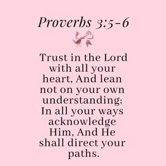 a pink background with the words provers 3 5 - 6 trust in the lord with all your heart, and lean not on your own understanding