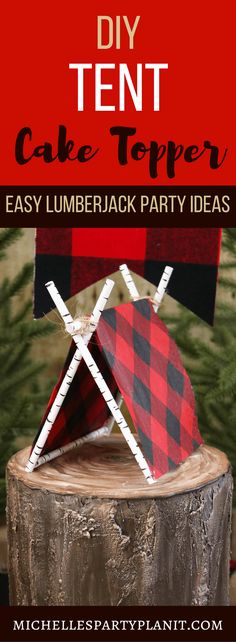 a lumber themed cake topper with the words, diy tent cake topper easy lumber