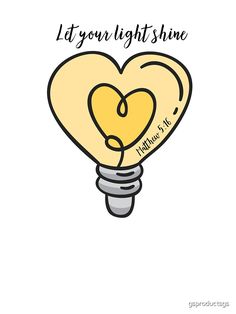 a light bulb shaped like a heart with the words let your light shine on it