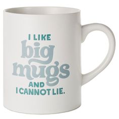 i like big mugs and i cannot't lie