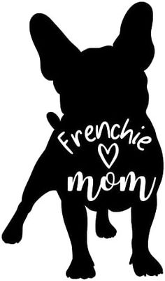 a black and white dog with frenchie mom written on it