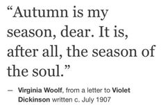 the quote for autumn is my season dear it is after all, the season of the soul