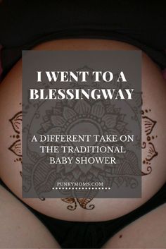 a pregnant belly with the words i went to a blessingway on it and an image of